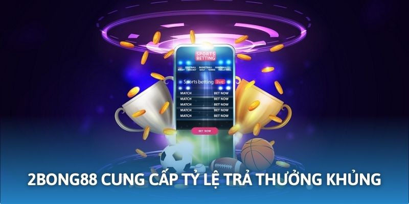 2BONG88 - Thiên Đường Cá Cược Bóng Đá Đáng Chơi Trong Năm 2025